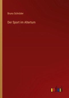 Der Sport im Altertum - Schröder, Bruno