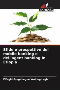 Sfide e prospettive del mobile banking e dell'agent banking in Etiopia - Aregahegne Woldegiorgis, Elfagid