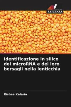 Identificazione in silico dei microRNA e dei loro bersagli nella lenticchia - Kalaria, Rishee