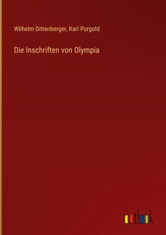 Die Inschriften von Olympia - Dittenberger, Wilhelm; Purgold, Karl