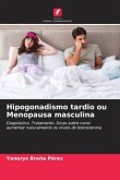 Hipogonadismo tardio ou Menopausa masculina