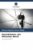 Journalismus, ein ethischer Beruf