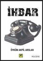 Ihbar - Akpil Arslan, Öyküm