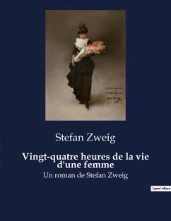 Vingt-quatre heures de la vie d'une femme - Zweig, Stefan
