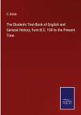 The Students Text-Book of English and General History, from B.C. 100 to the Present Time