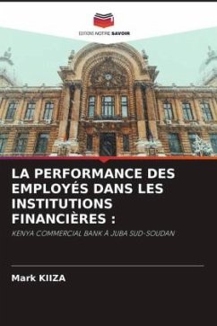 LA PERFORMANCE DES EMPLOYÉS DANS LES INSTITUTIONS FINANCIÈRES : - KIIZA, Mark