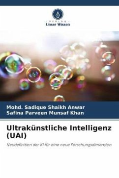 Ultrakünstliche Intelligenz (UAI) - Shaikh Anwar, Mohd. Sadique;Munsaf Khan, Safina Parveen