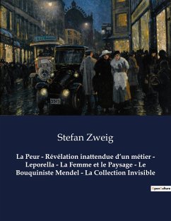 La Peur - Révélation inattendue d¿un métier - Leporella - La Femme et le Paysage - Le Bouquiniste Mendel - La Collection Invisible - Zweig, Stefan