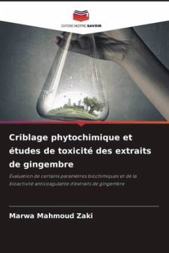 Criblage phytochimique et études de toxicité des extraits de gingembre - Mahmoud Zaki, Marwa