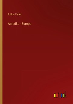 Amerika - Europa - Feiler, Arthur