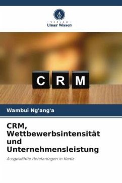 CRM, Wettbewerbsintensität und Unternehmensleistung - Ng'ang'a, Wambui