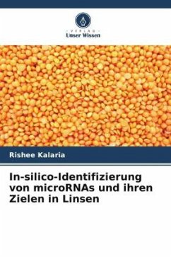 In-silico-Identifizierung von microRNAs und ihren Zielen in Linsen - Kalaria, Rishee