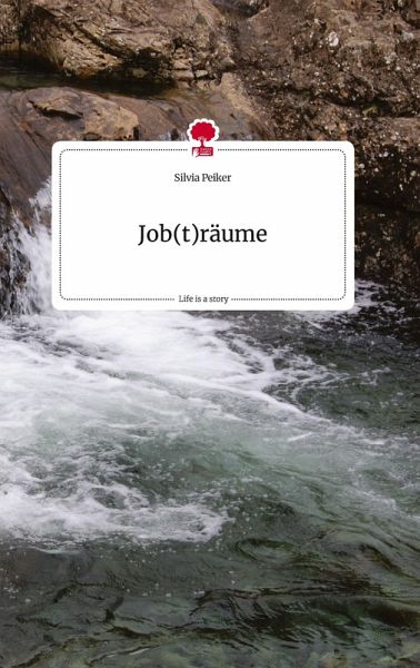 Job(t)räume. Life is a Story - story.one
