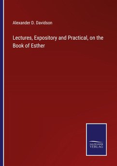 Lectures, Expository and Practical, on the Book of Esther - Davidson, Alexander D.