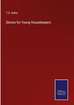 Stories for Young Housekeepers - Arthur, T. S.