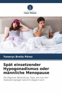 Spät einsetzender Hypogonadismus oder männliche Menopause - Breña Pérez, Yanerys