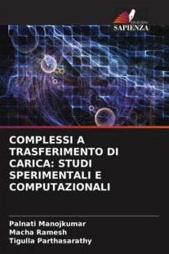 COMPLESSI A TRASFERIMENTO DI CARICA: STUDI SPERIMENTALI E COMPUTAZIONALI - Manojkumar, Palnati;Ramesh, Macha;Parthasarathy, Tigulla