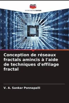 Conception de réseaux fractals amincis à l'aide de techniques d'effilage fractal - Ponnapalli, V. A. Sankar