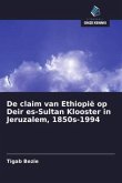 De claim van Ethiopië op Deir es-Sultan Klooster in Jeruzalem, 1850s-1994
