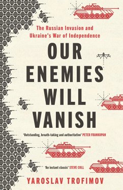 Our Enemies will Vanish (eBook, ePUB) - Trofimov, Yaroslav
