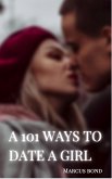 A 101 WAYS TO DATE A GIRL (eBook, ePUB)