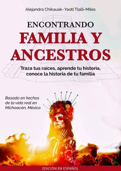 Encontrando Familia y Ancestros (eBook, ePUB) - Tlalli-Miles, Alejandra