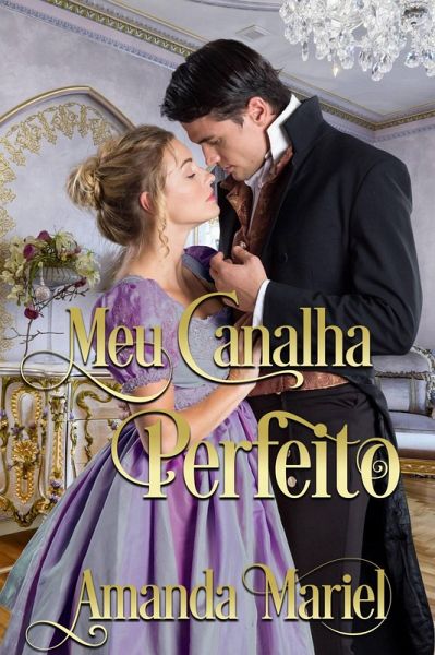 Meu Canalha Perfeito (O Beijo do Patife, #4) (eBook, ePUB)
