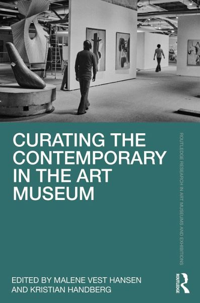 Curating the Contemporary in the Art Museum (eBook, PDF) Curating the Contemporary in the Art Museum (eBook, PDF)