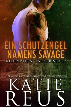 Ein Schutzengel namens Savage (Redemption Harbor-Serie, #2) (eBook, ePUB) - Reus, Katie