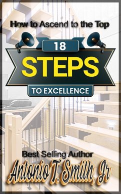 18 Steps to Excellence (eBook, ePUB) - Smith, Antonio T.