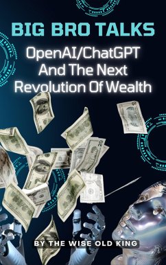 Cover Big Bro Talks OpenAI/ChatGPT And The Next Revolution Of Wealth (eBook, ePUB)