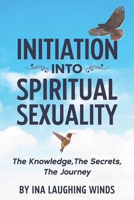 Initiation Into Spiritual Sexuality (eBook, ePUB) Initiation Into Spiritual Sexuality (eBook, ePUB)