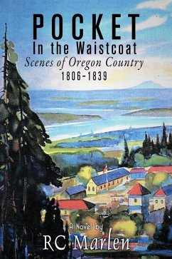Pocket in the Waistcoat; Scenes of Oregon Country 1806-1839 (eBook, ePUB) - Marlen, Rc