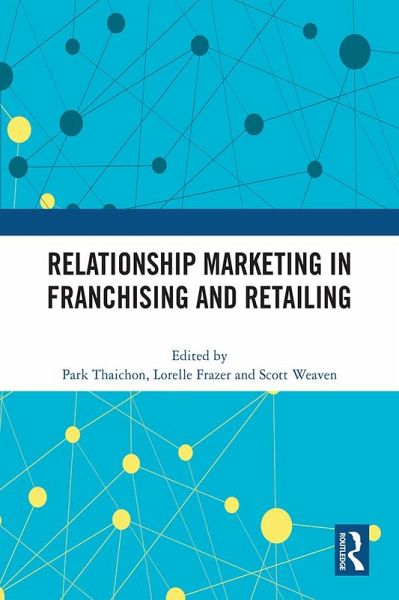 Relationship Marketing in Franchising and Retailing (eBook, ePUB) Relationship Marketing in Franchising and Retailing (eBook, ePUB)