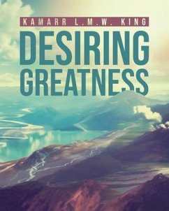 Desiring Greatness (eBook, ePUB) - King, Kamarr L. M. W.