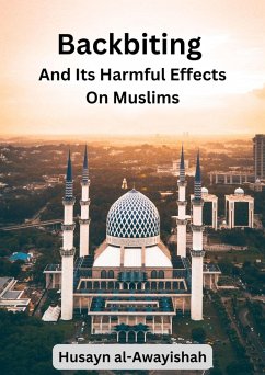 Backbiting and Its Harmful Effects on Muslims (eBook, ePUB) - al-Awayishah, Husayn