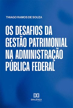 Os desafios da gestão patrimonial na Administração Pública federal (eBook, ePUB) - Souza, Thiago Ramos de