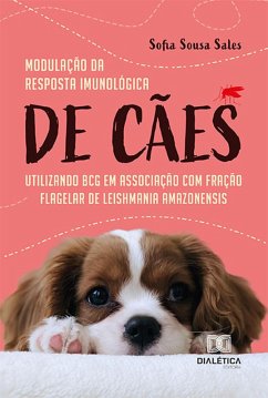 Cover Modulação da resposta imunológica de cães utilizando BCG em associação com fração flagelar de Leishmania amazonensis (eBook, ePUB)