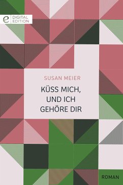 Küss mich, und ich gehöre dir (eBook, ePUB) - Meier, Susan