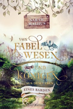 Von Fabelwesen und Königen - Aus dem Leben eines Barden (eBook, ePUB) - Malhus, Sarah