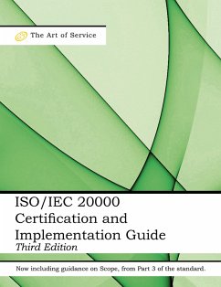 ISO/IEC 20000 Certification and Implementation Guide - Standard Introduction, Tips for Successful ISO/IEC 20000 Certification, FAQs, Mapping Responsibilities, Terms, Definitions and ISO 20000 Acronyms - Third Edition (eBook, ePUB) ISO/IEC 20000 Certification and Implementation Guide - Standard Introduction, Tips for Successful ISO/IEC 20000 Certification, FAQs, Mapping Responsibilities, Terms, Definitions and ISO 20000 Acronyms - Third Edition (eBook, ePUB)