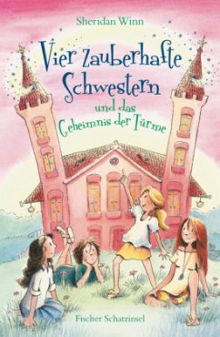 Vier zauberhafte Schwestern und das Geheimnis der Türme / Vier zauberhafte Schwestern Bd.3   (Mängelexemplar) - Winn, Sheridan
