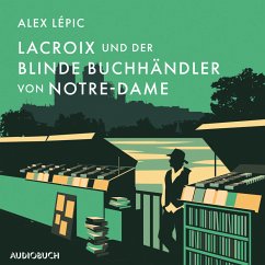 Lacroix und der blinde Buchhändler von Notre-Dame / Kommissar Lacroix Bd.5 (MP3-Download) - Lépic, Alex