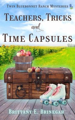 Teachers, Tricks, and Time Capsules (Twin Bluebonnet Ranch Mysteries) (eBook, ePUB) - Brinegar, Brittany E.