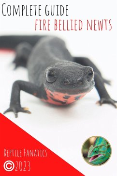 Complete Guide Fire Bellied Newts (eBook, ePUB) - Fanatics, Reptile