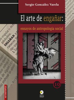 El arte de engañar: ensayos de antropología social (eBook, ePUB) - Varela, Sergio González