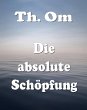 Die absolute Schöpfung (eBook, ePUB) - Bild 1