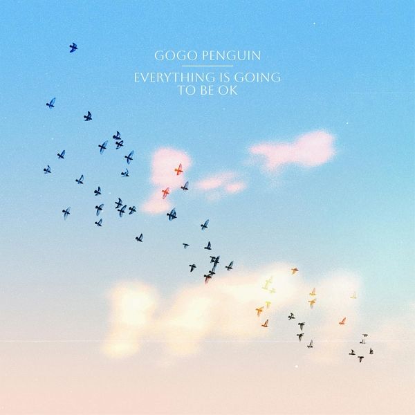 Everything Is Going To Be Ok (Black Vinyl) - Gogo Penguin