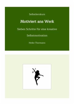 Selbstlernkurs: Motiviert ans Werk (eBook, ePUB) - Thormann, Heike