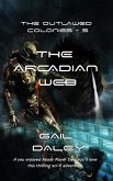 The Arcadian Web (The Outlawed Colonies, #5) (eBook, ePUB)